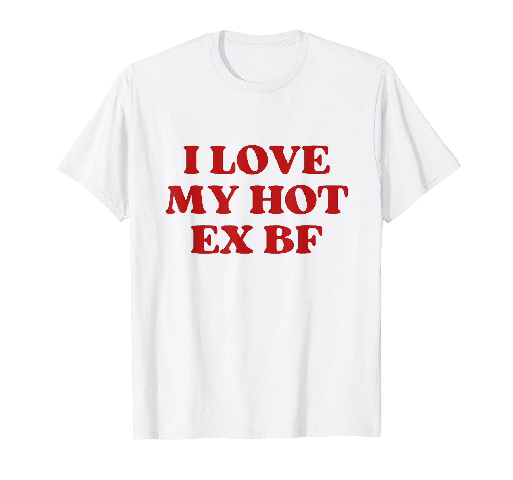 I Love My Hot Ex Boyfriend Y2K T-Shirt - Aesthetic Graphic for Adults - T-Shirt, Sweatshirt, Hoodie