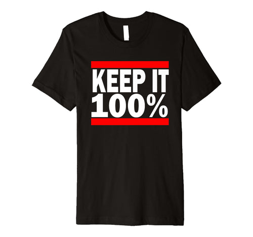 Keep It 100 Hip Hop 80S Phrases T-Shirt - Novelty Apparel Men Women - T-Shirt, Sweatshirt, Hoodie