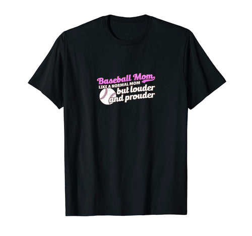 Loud And Proud Baseball Mom Funny Field T-Shirt - Trendy Graphic Unisex - T-Shirt, Sweatshirt, Hoodie