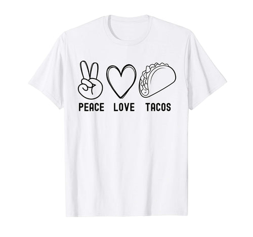 Womens Peace Love Tacos Funny Peace T-Shirt - Custom Art Print Men Women - T-Shirt, Sweatshirt, Hoodie