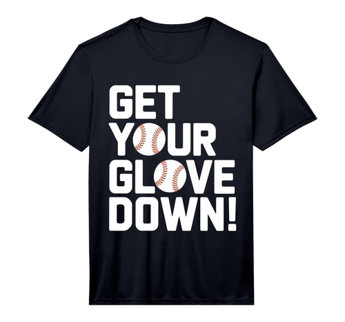 Get Your Glove Down Baseball Coach Dad T-Shirt - Custom Art Print Unisex - T-Shirt, Sweatshirt, Hoodie
