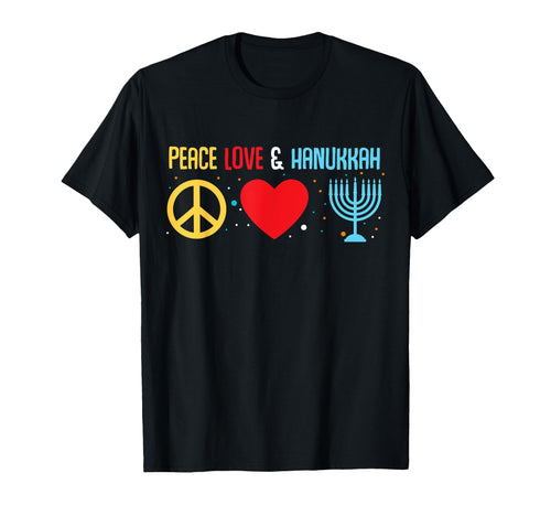Peace Love And Hanukkah Menorah T-Shirt - Trendy Graphic Men Women - T-Shirt, Sweatshirt, Hoodie