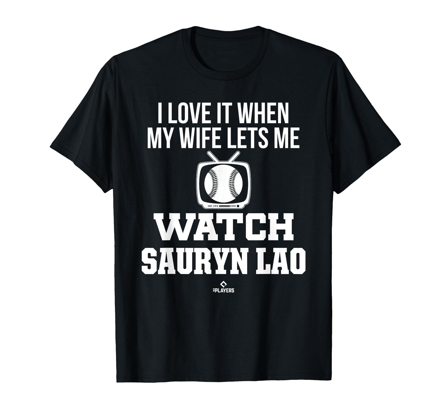 My Wife Lets Me Watch Sauryn Lao T-Shirt - Minimalist Print Unisex - T-Shirt, Sweatshirt, Hoodie
