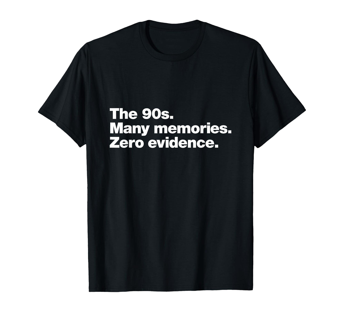 90S Many Memories Zero Evidence Funny T-Shirt - Trendy Graphic Unisex - T-Shirt, Sweatshirt, Hoodie