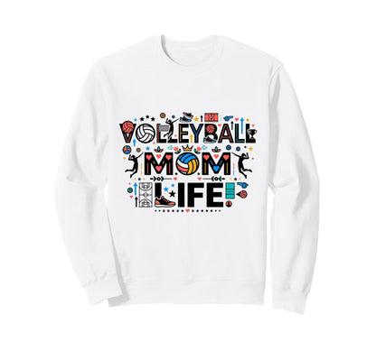 Volleyball Mom Life Volleyball Sweatshirt - Streetwear Style Men Women - T-Shirt, Sweatshirt, Hoodie