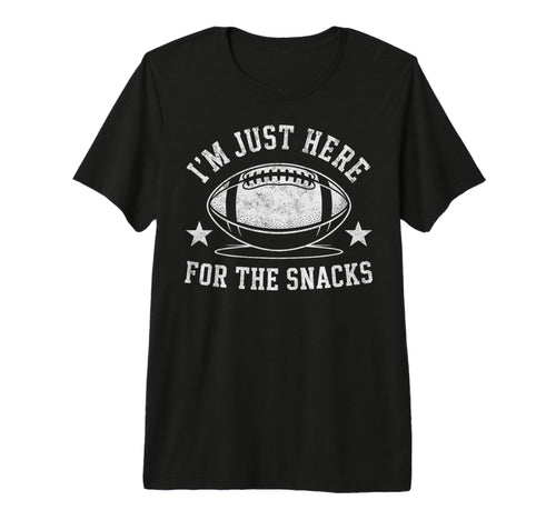 Im Just Here Snack Funny Joke Football T-Shirt - Novelty Apparel Unisex - T-Shirt, Sweatshirt, Hoodie