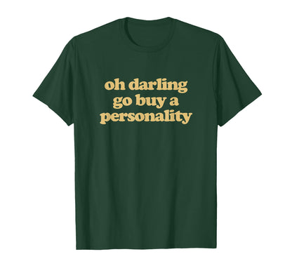 Oh Darling Go Buy Personality Y2K T-Shirt - Aesthetic Graphic Men Women - T-Shirt, Sweatshirt, Hoodie