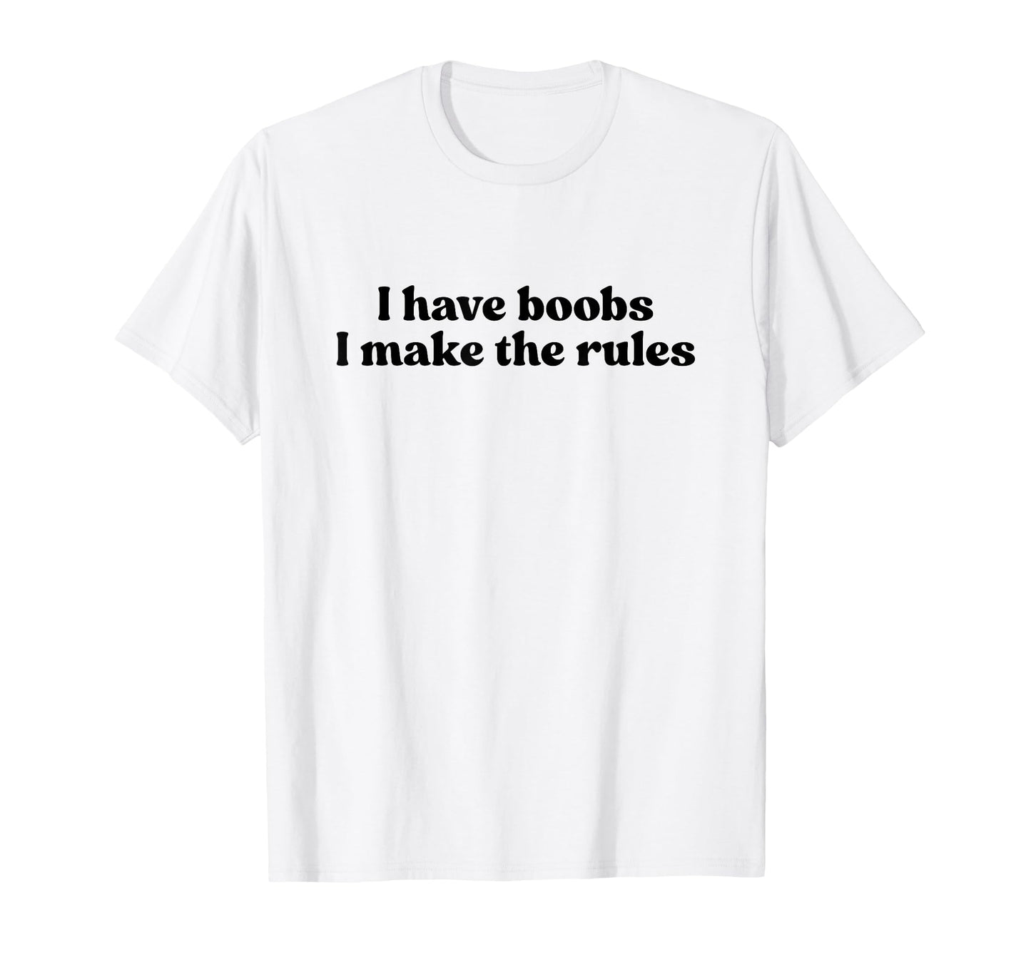 I Have Boobs I Make Rules Y2K T-Shirt - Minimalist Print Men Women - T-Shirt, Sweatshirt, Hoodie