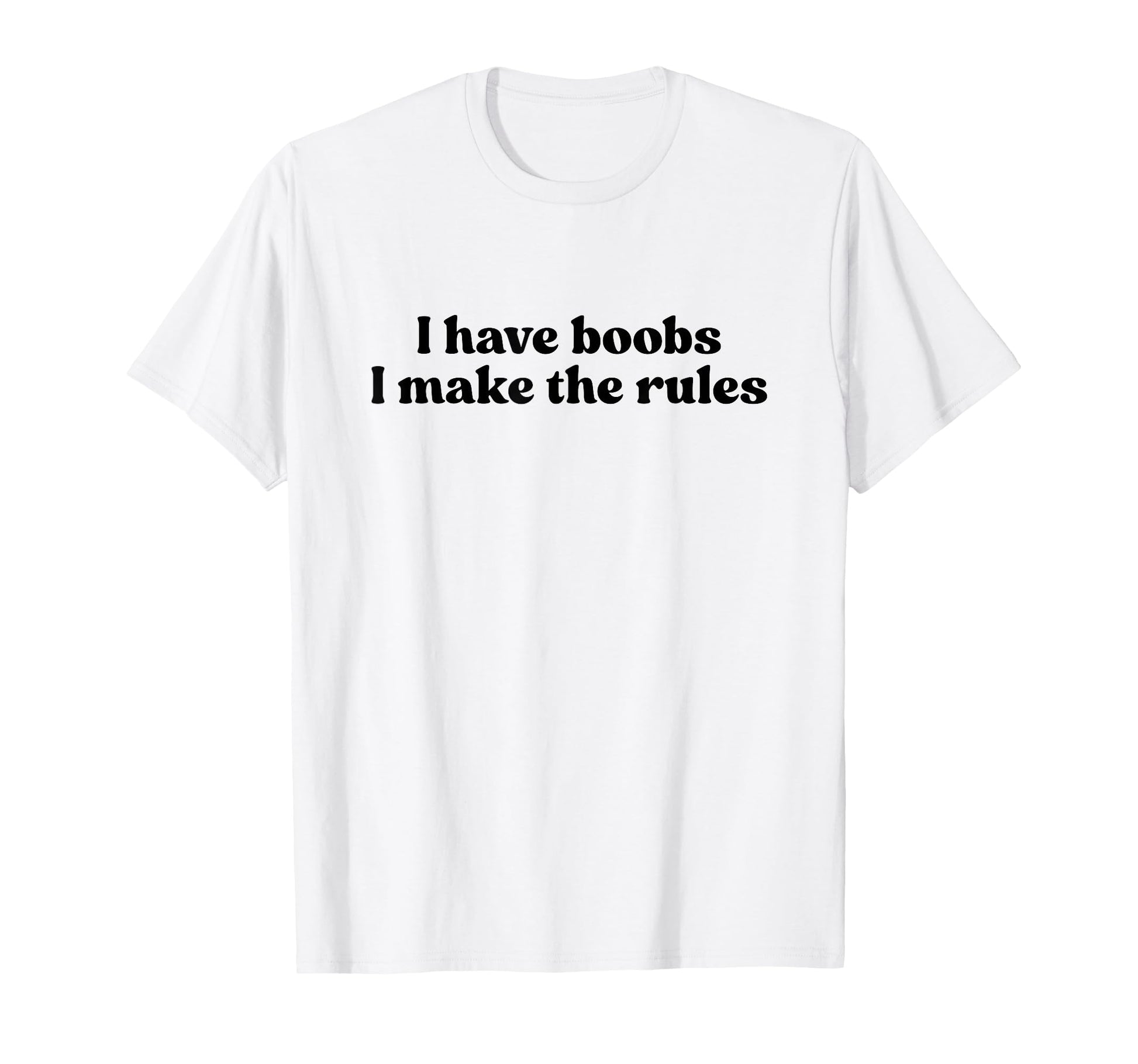 I Have Boobs I Make Rules Y2K T-Shirt - Minimalist Print Men Women - T-Shirt, Sweatshirt, Hoodie