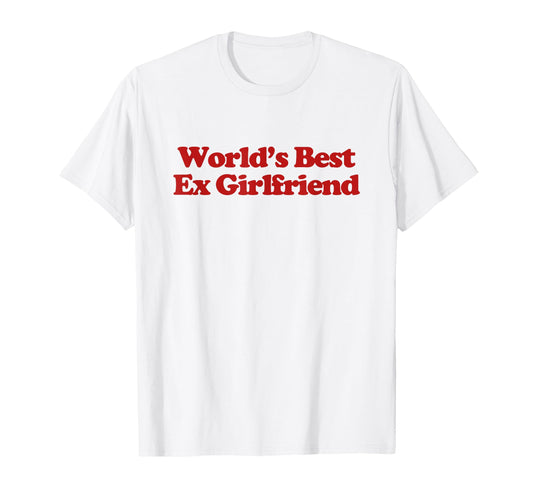 Worlds Best Ex Girlfriend Y2K T-Shirt - Aesthetic Graphic for Adults - T-Shirt, Sweatshirt, Hoodie