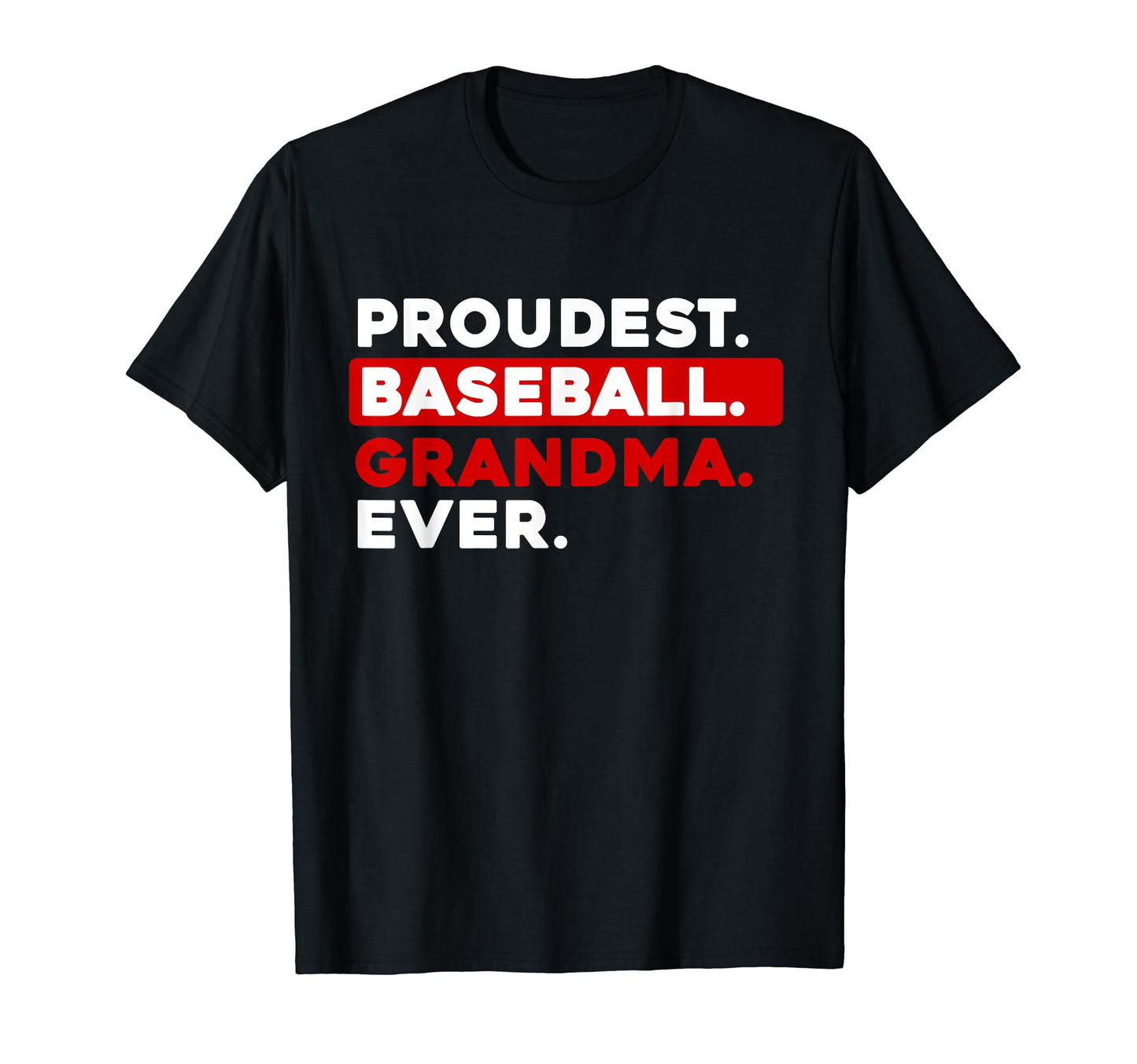 Proudest Baseball Grandma Ever T-Shirt - Streetwear Style Unisex - T-Shirt, Sweatshirt, Hoodie