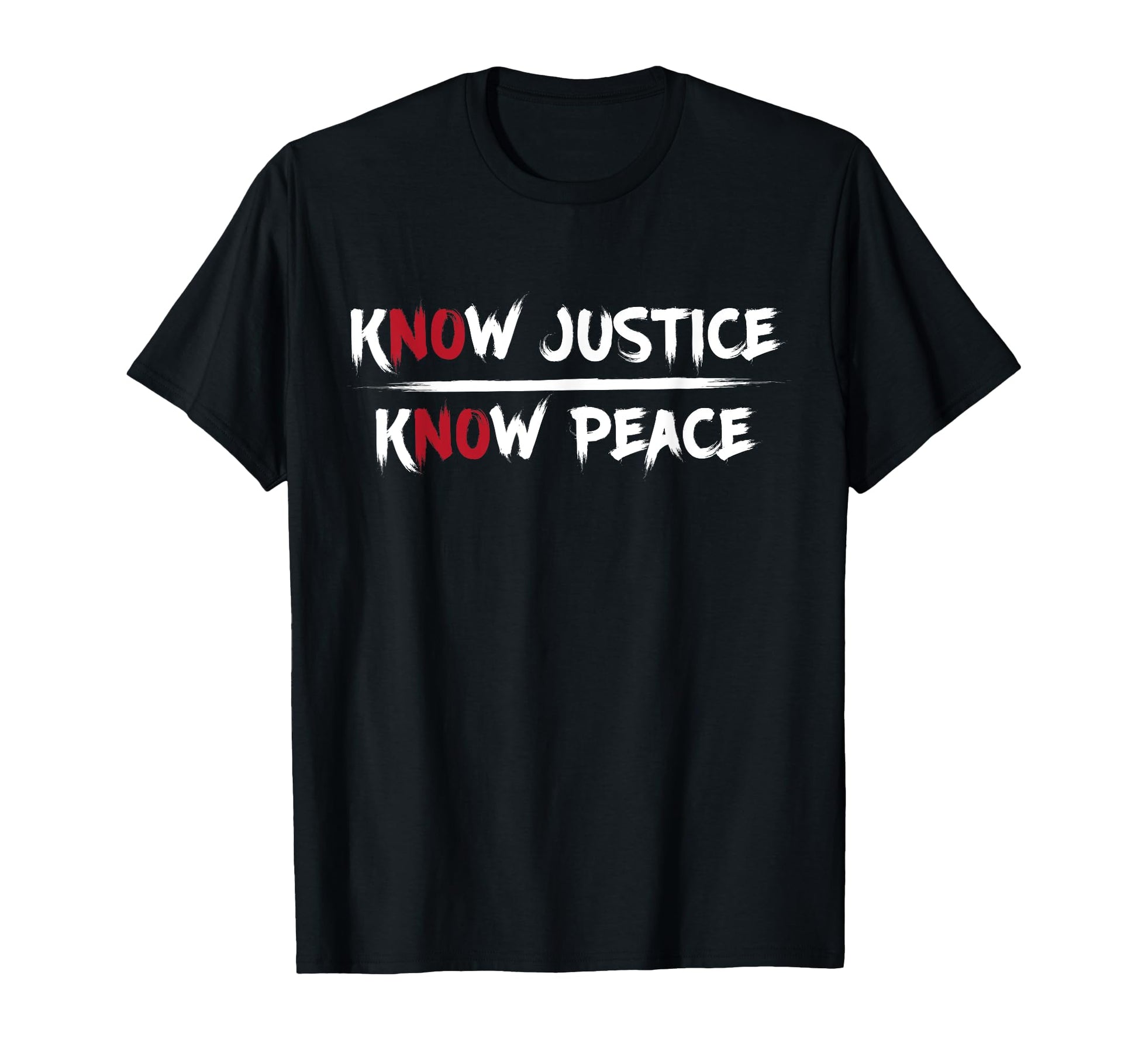 Know Justice Know Peace Activist Equality T-Shirt - Graphic Print Unisex - T-Shirt, Sweatshirt, Hoodie