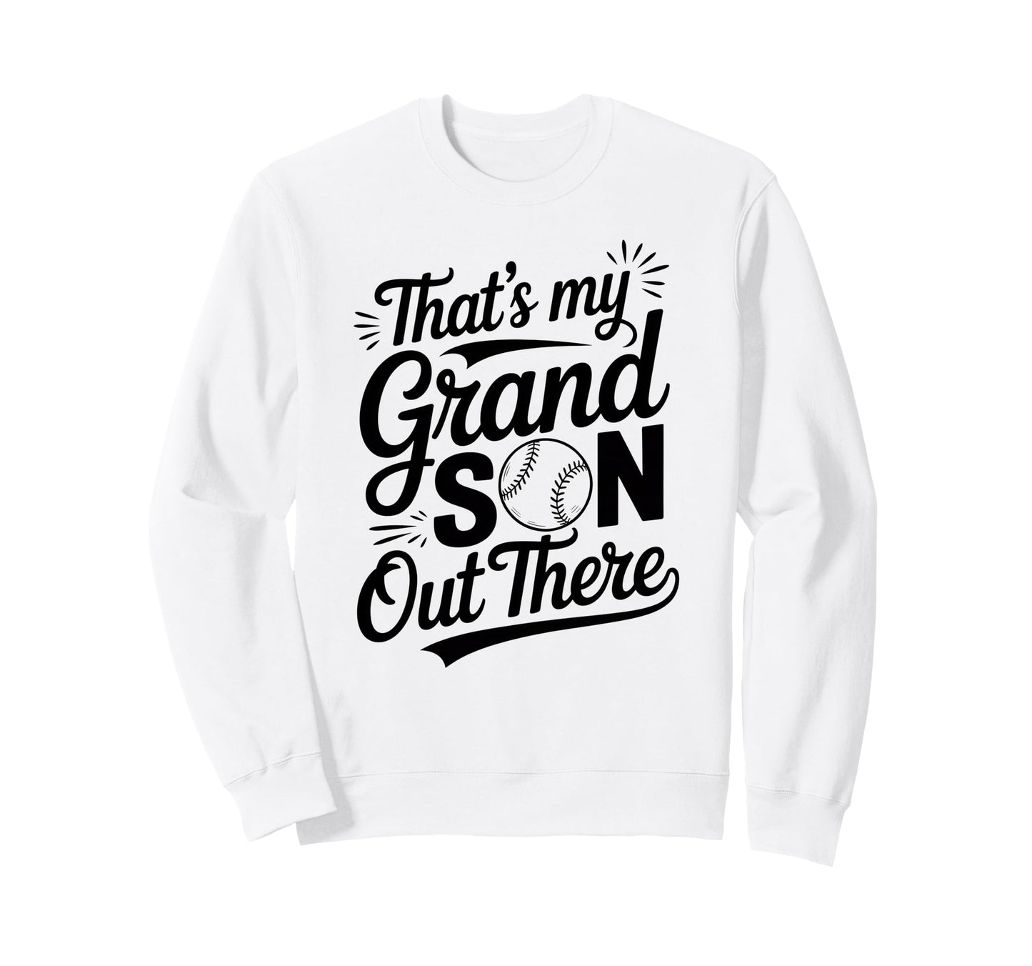 Thats My Grandson Out There Sweatshirt - Streetwear Style for Adults - T-Shirt, Sweatshirt, Hoodie