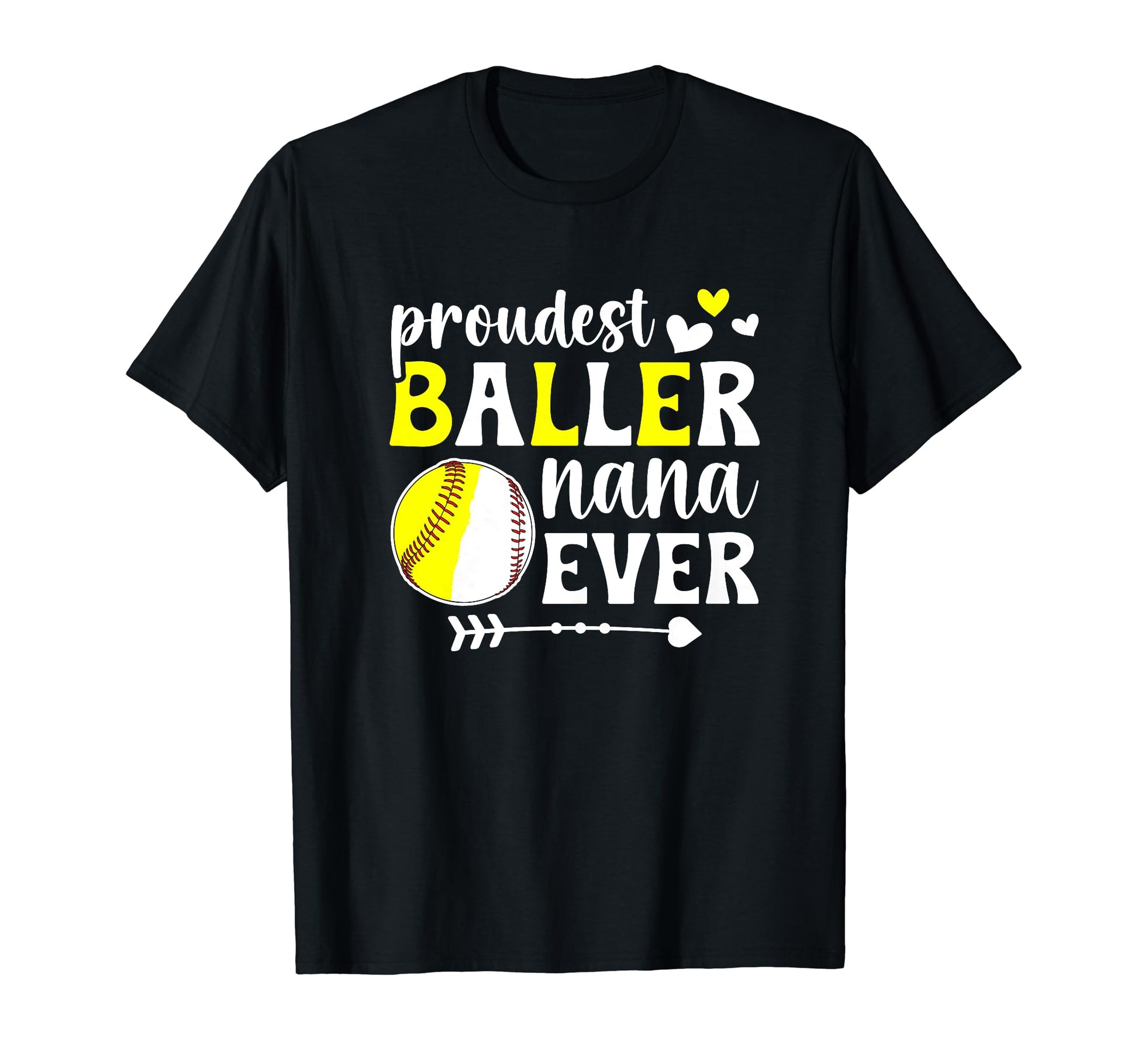 Proudest Baller Nana Ever Softball T-Shirt - Casual Everyday Wear Unisex - T-Shirt, Sweatshirt, Hoodie