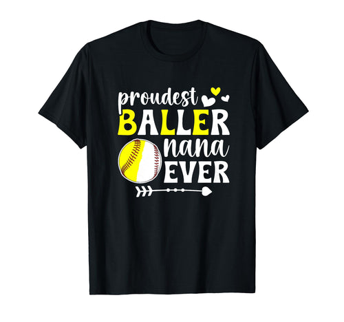 Proudest Baller Nana Ever Softball T-Shirt - Casual Everyday Wear Unisex - T-Shirt, Sweatshirt, Hoodie