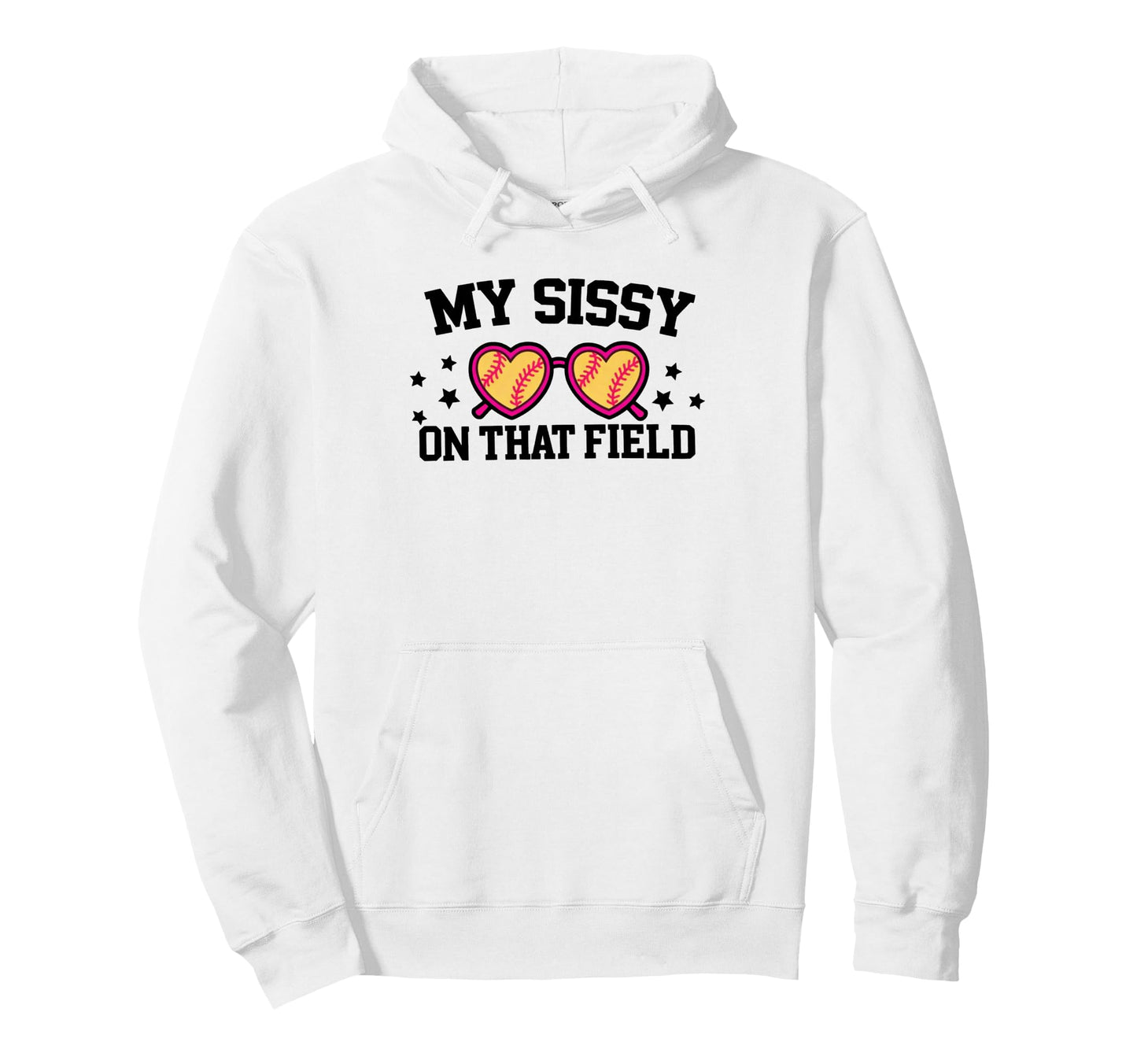 My Sissy Is That Field Funny Game Day Hoodie - Novelty Apparel Unisex - T-Shirt, Sweatshirt, Hoodie