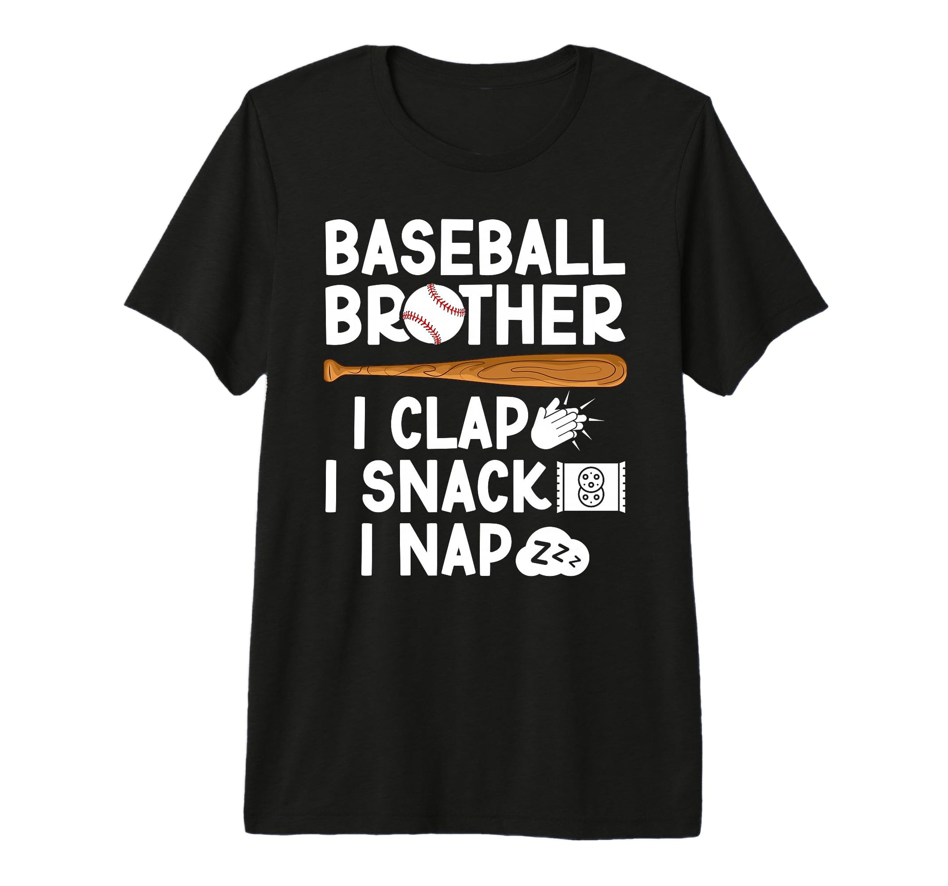 Baseball Brother I Clap I Snack T-Shirt - Fun Novelty Design Unisex - T-Shirt, Sweatshirt, Hoodie