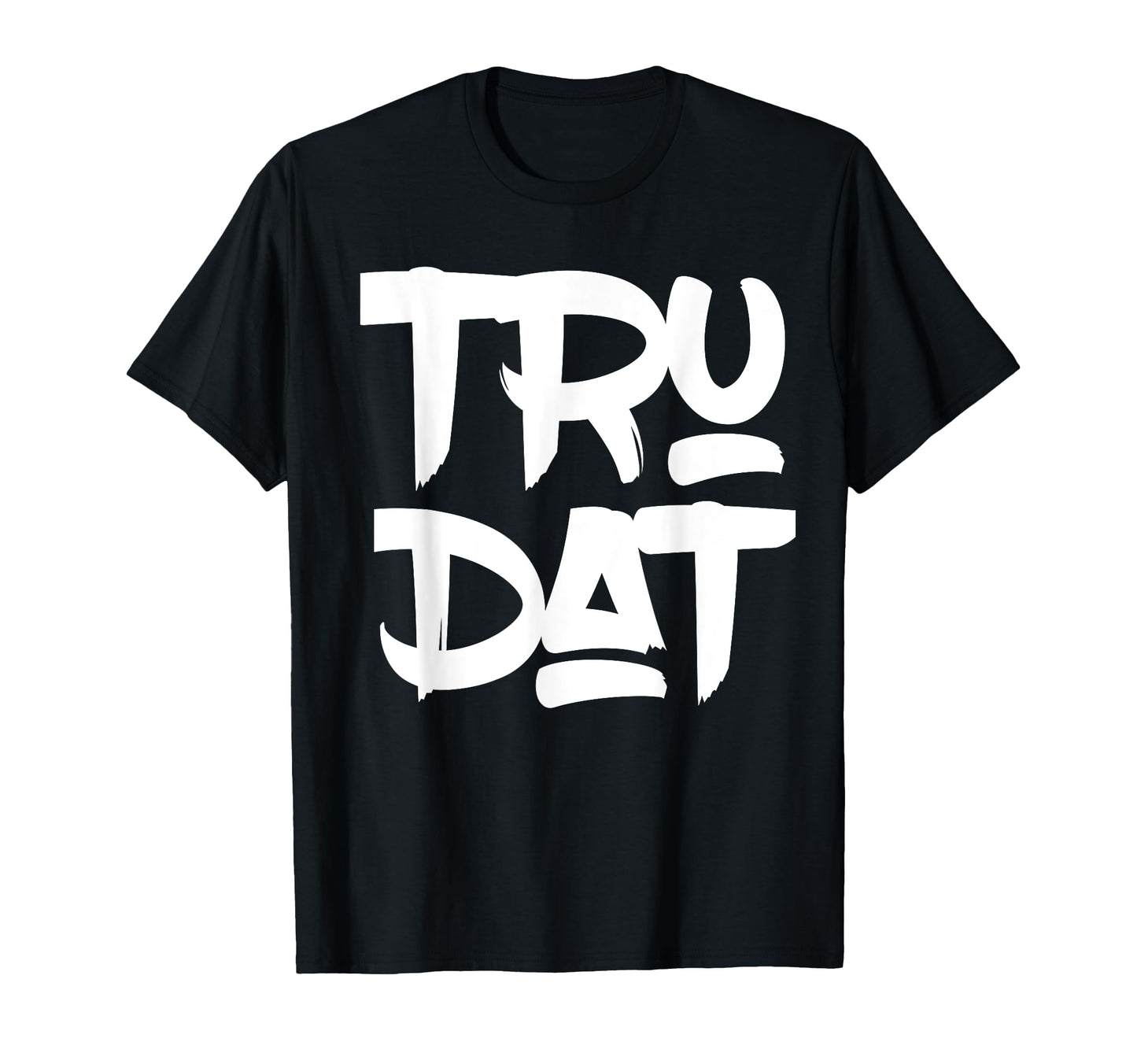 Hip Hop Fresh Tru Dat True That Old T-Shirt - Aesthetic Graphic Unisex - T-Shirt, Sweatshirt, Hoodie