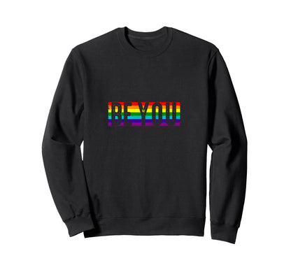 Lgbtq Be You Gay Pride Lgbt Ally Sweatshirt - Novelty Apparel Men Women - T-Shirt, Sweatshirt, Hoodie
