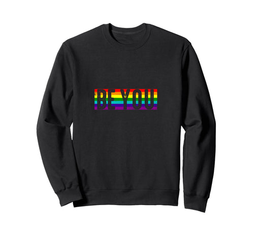 Lgbtq Be You Gay Pride Lgbt Ally Sweatshirt - Novelty Apparel Men Women - T-Shirt, Sweatshirt, Hoodie