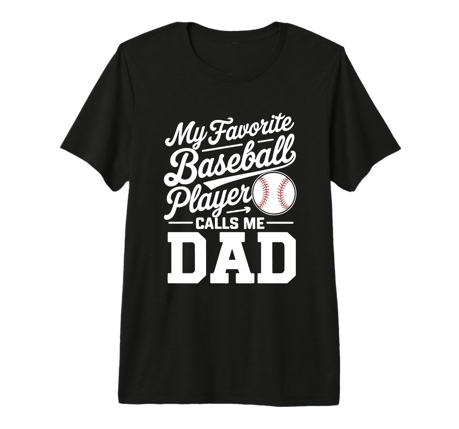 Baseball Dad My Favorite Baseball T-Shirt - Casual Everyday Wear Men Women - T-Shirt, Sweatshirt, Hoodie