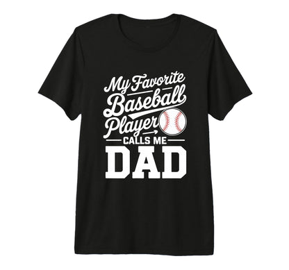 Baseball Dad My Favorite Baseball T-Shirt - Casual Everyday Wear Men Women - T-Shirt, Sweatshirt, Hoodie