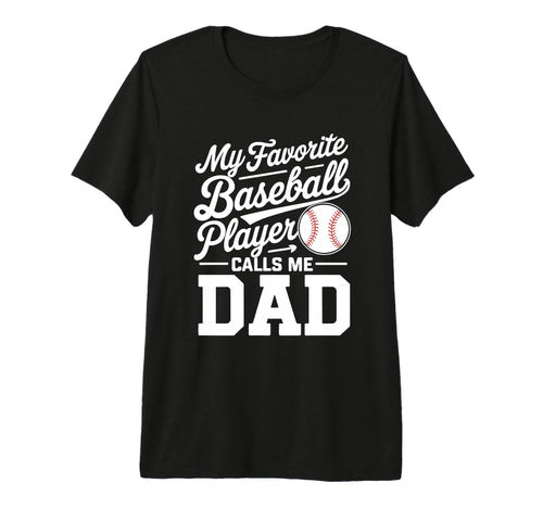 Baseball Dad My Favorite Baseball T-Shirt - Casual Everyday Wear Men Women - T-Shirt, Sweatshirt, Hoodie