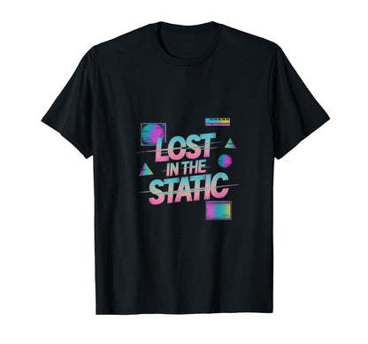 Lost Static Vaporwave Aesthetic T-Shirt - Casual Everyday Wear Unisex - T-Shirt, Sweatshirt, Hoodie