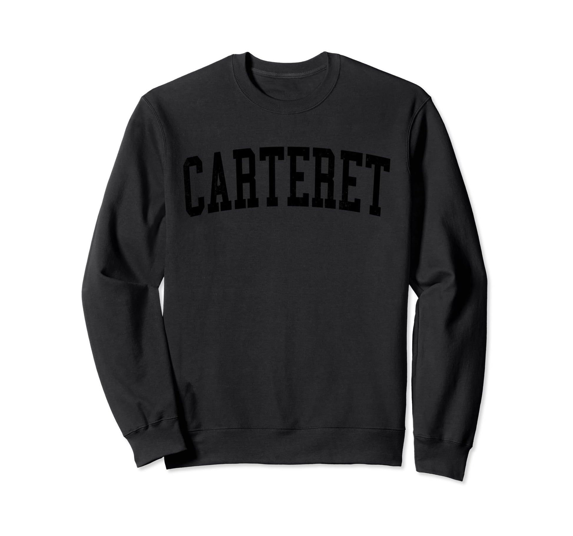 Carteret Nj Distressed Black Sweatshirt - Casual Everyday Wear Men Women - T-Shirt, Sweatshirt, Hoodie