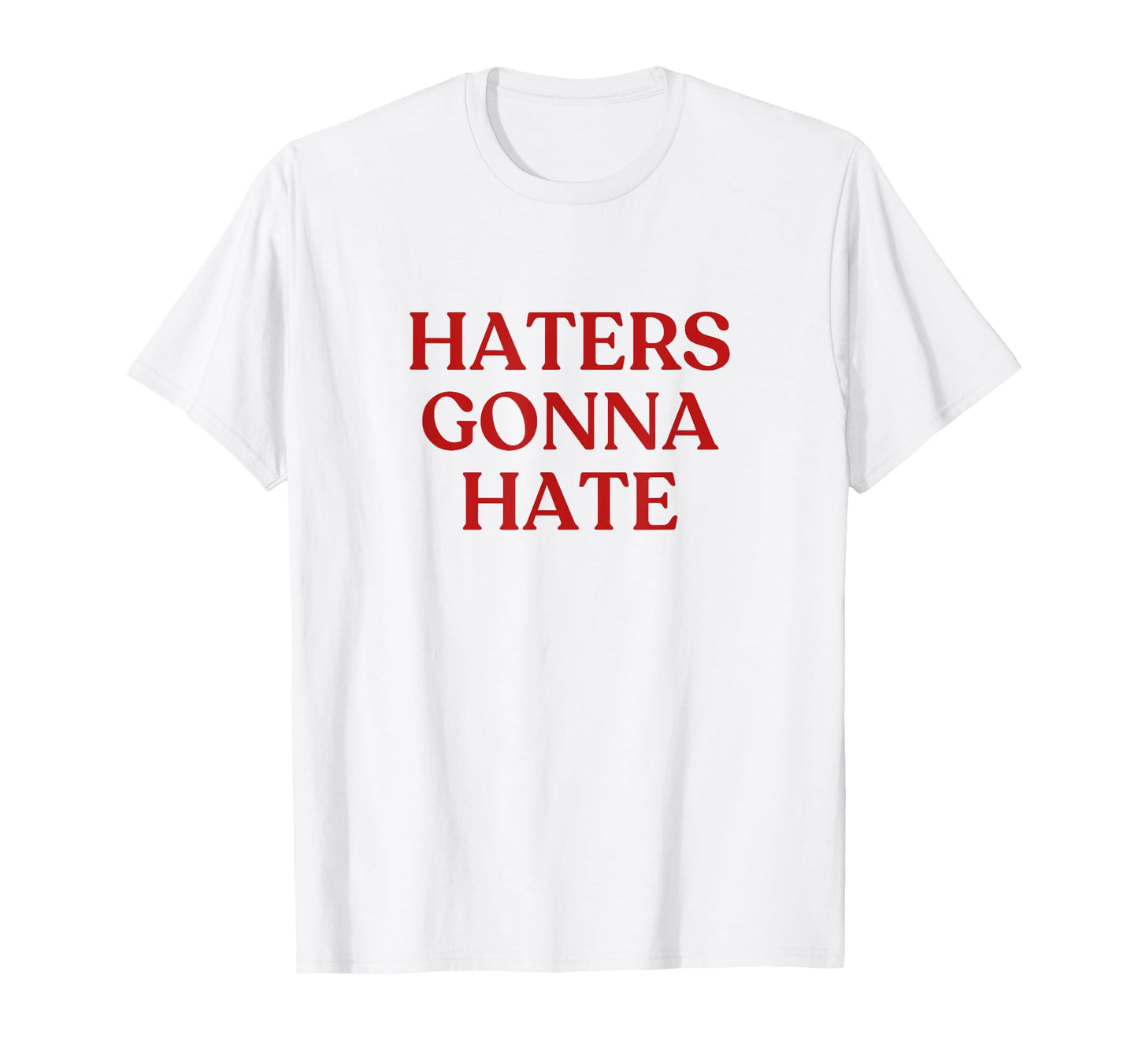 Haters Gonna Hate Y2K Aesthetic T-Shirt - Aesthetic Graphic Men Women - T-Shirt, Sweatshirt, Hoodie