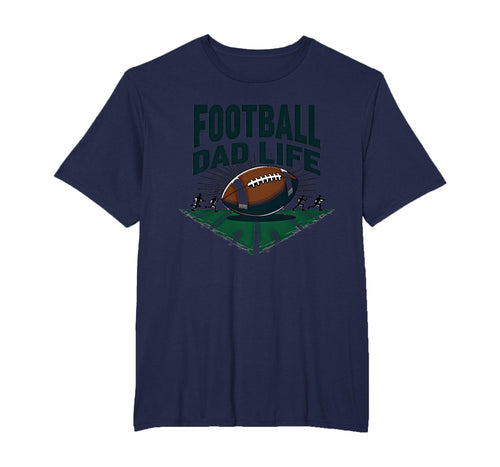 Football Dad Life Proud Father Game Day T-Shirt - Trendy Graphic Men Women - T-Shirt, Sweatshirt, Hoodie