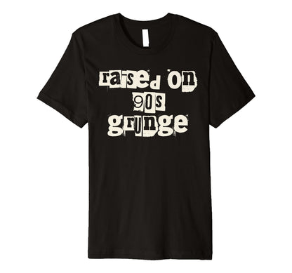Raised 90S Grunge Music T-Shirt - Aesthetic Graphic for Adults - T-Shirt, Sweatshirt, Hoodie