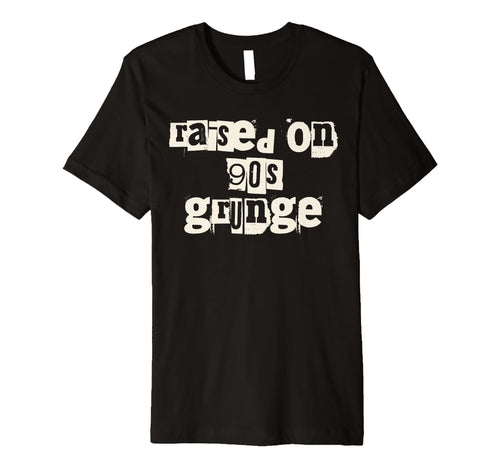 Raised 90S Grunge Music T-Shirt - Aesthetic Graphic for Adults - T-Shirt, Sweatshirt, Hoodie