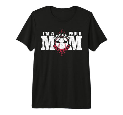 Im Proud Soccer Baseball Mom Tri T-Shirt - Streetwear Style for Adults - T-Shirt, Sweatshirt, Hoodie