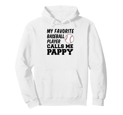 My Favorite Baseball Player Calls Me Pappy Hoodie - Novelty Apparel Unisex - T-Shirt, Sweatshirt, Hoodie