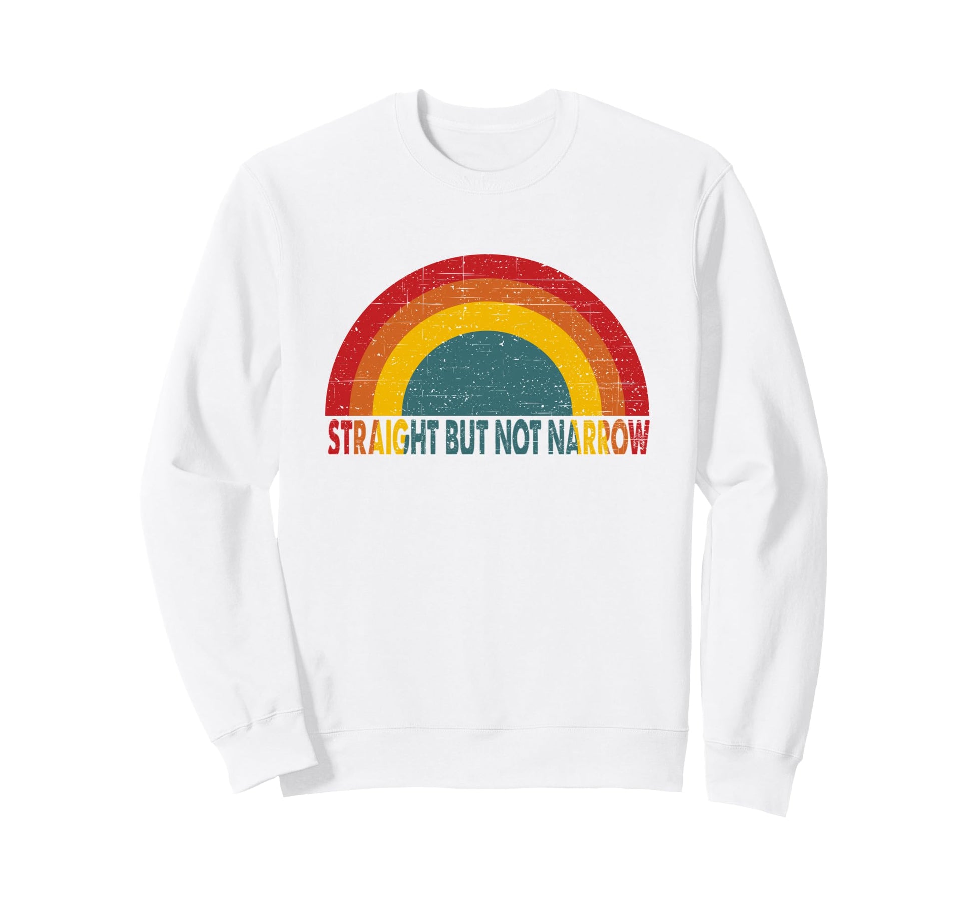 Straight But Not Narrow Rainbow Sweatshirt - Fun Novelty Design Men Women - T-Shirt, Sweatshirt, Hoodie