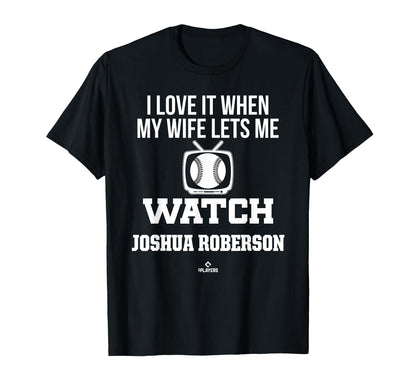 My Wife Lets Me Watch Joshua T-Shirt - Minimalist Print for Adults - T-Shirt, Sweatshirt, Hoodie