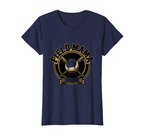 Field Mama Forever Baseball Mom T-Shirt - Fun Novelty Design Unisex - T-Shirt, Sweatshirt, Hoodie