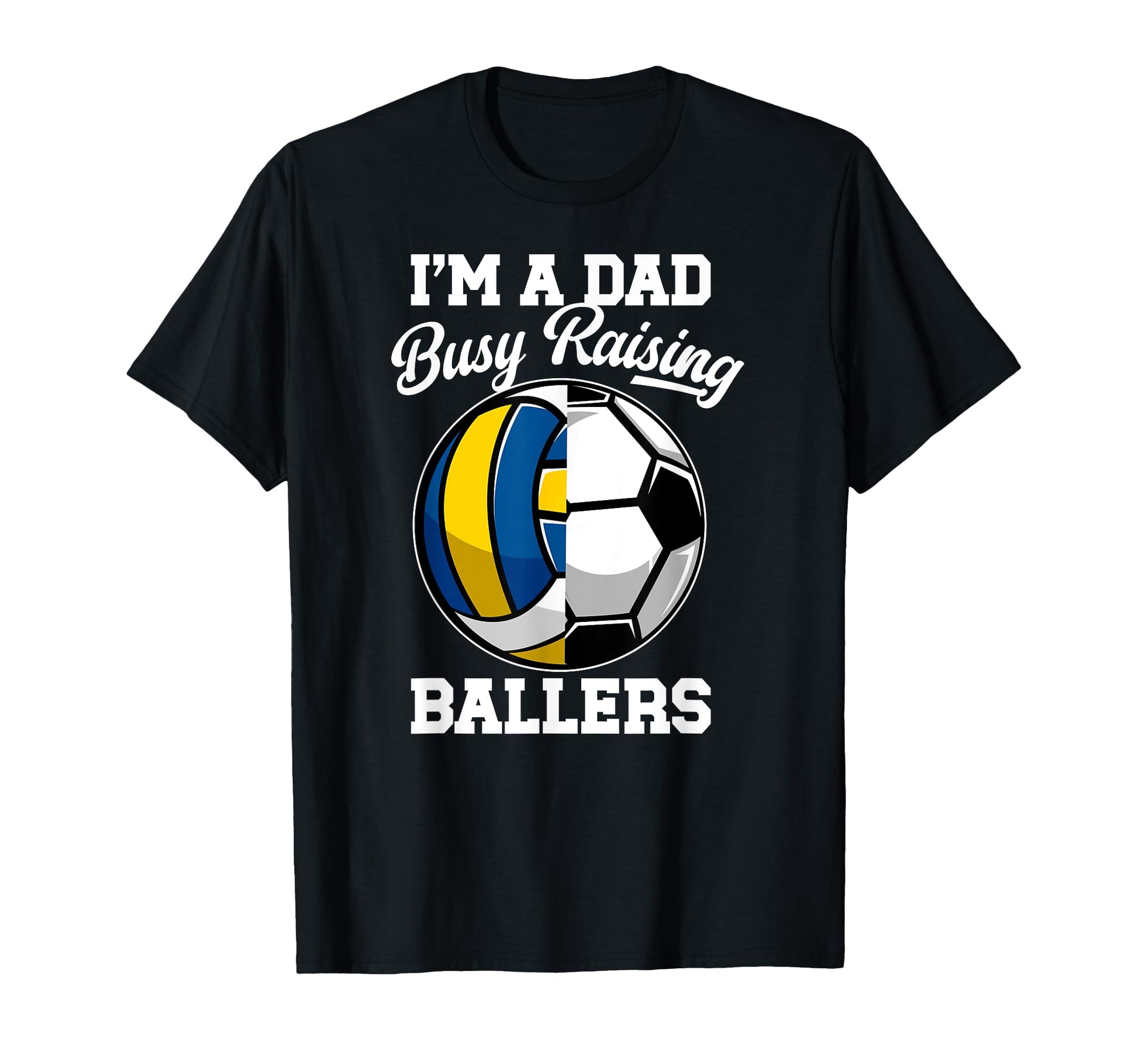 Im Dad Busy Raising Ballers Volleyball T-Shirt - Trendy Graphic for Adults - T-Shirt, Sweatshirt, Hoodie