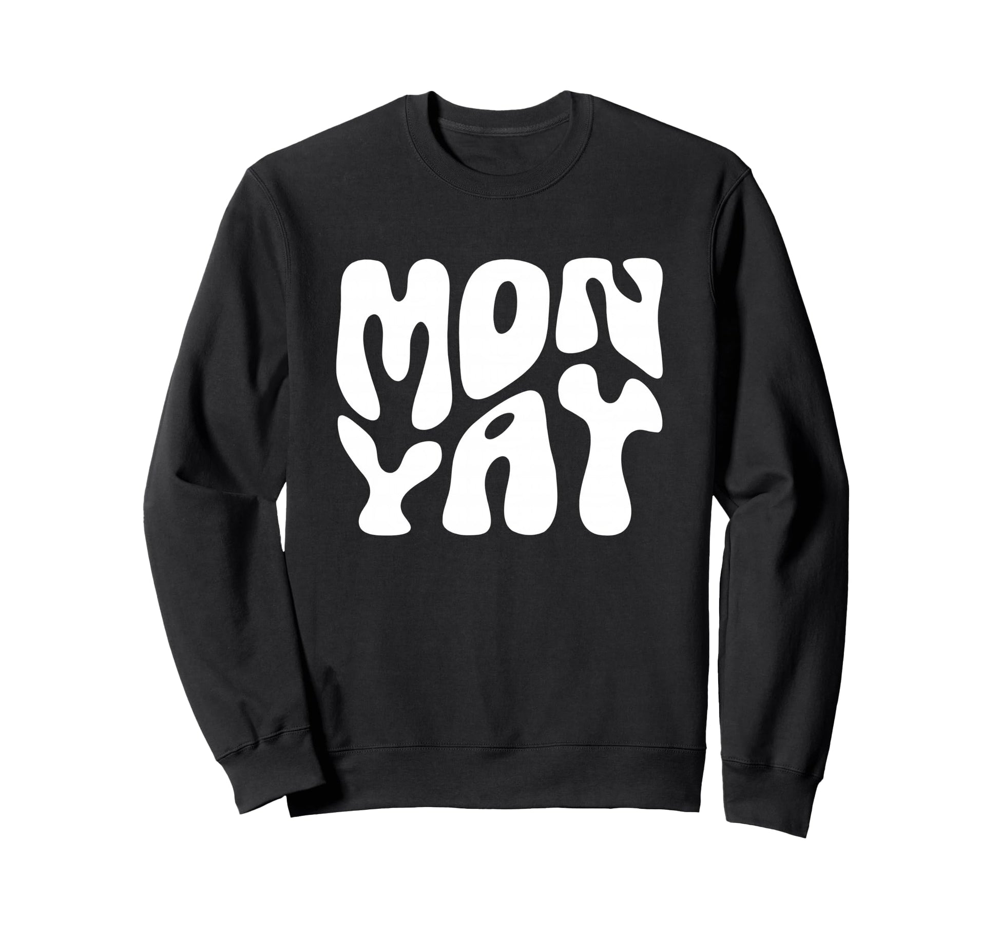 Monday Motivation Positive Thinking Sweatshirt - Streetwear Style Unisex - T-Shirt, Sweatshirt, Hoodie