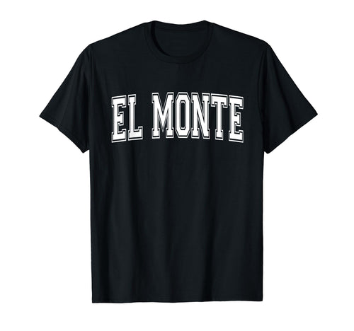 El Monte Ca California Usa Sports T-Shirt - Unique Graphic Men Women - T-Shirt, Sweatshirt, Hoodie