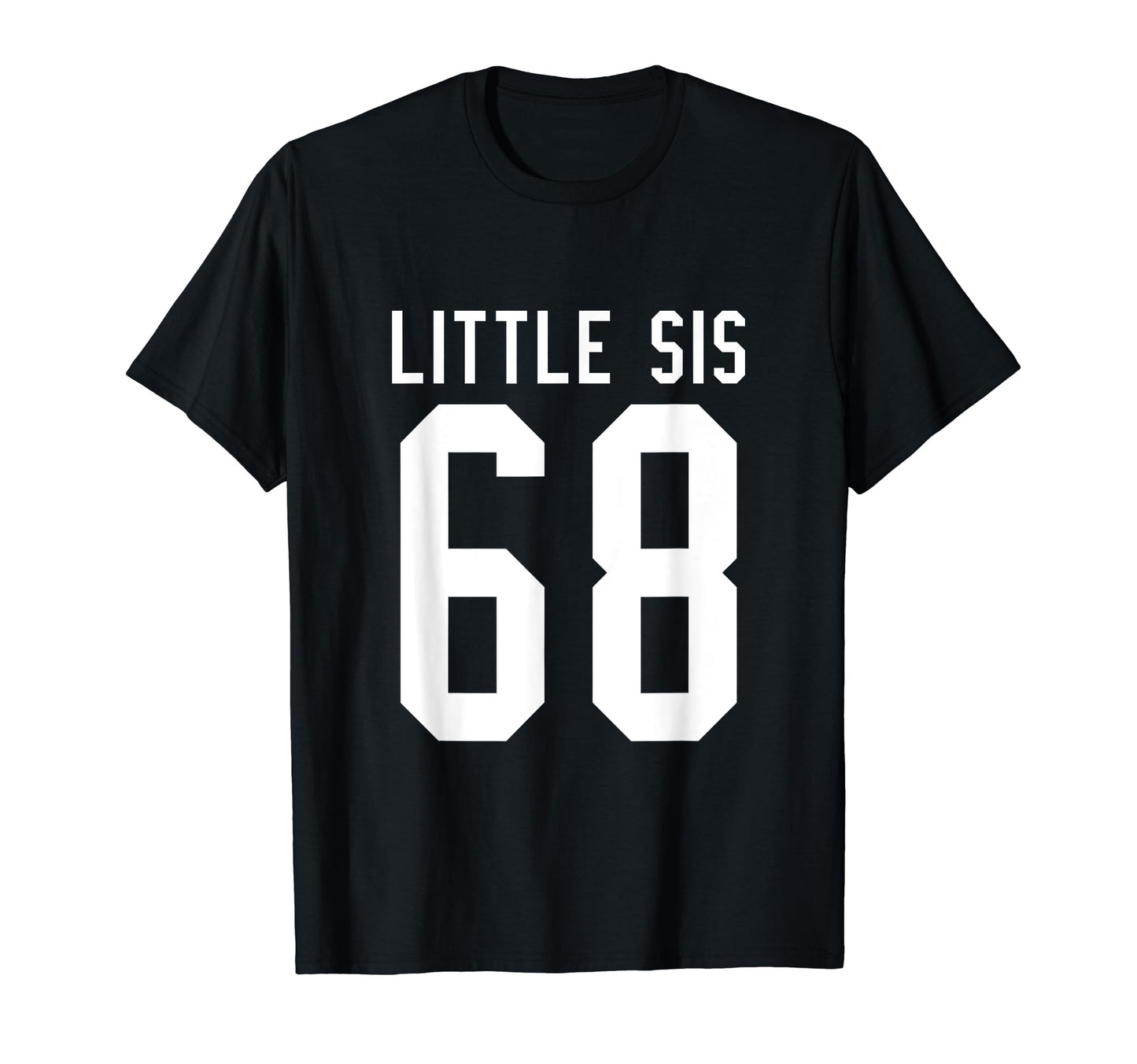 Number 68 Little Sis Biggest Fan Football T-Shirt - Novelty Apparel Unisex - T-Shirt, Sweatshirt, Hoodie