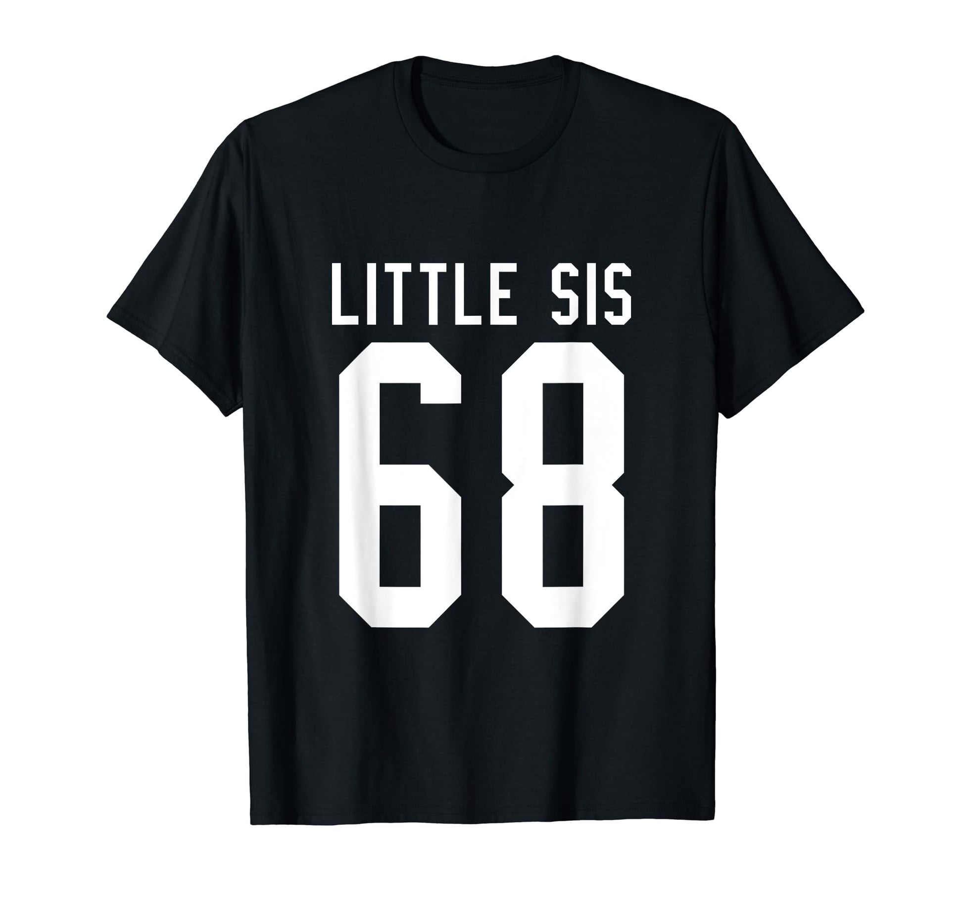 Number 68 Little Sis Biggest Fan Football T-Shirt - Novelty Apparel Unisex - T-Shirt, Sweatshirt, Hoodie