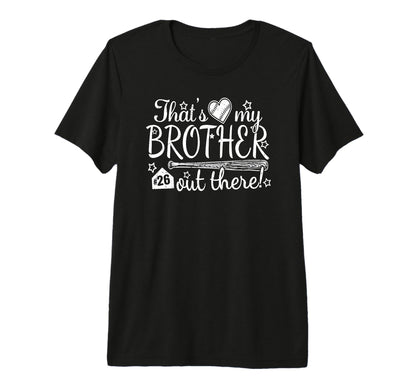 Thats My Brother Out There 26 T-Shirt - Fun Novelty Design Men Women - T-Shirt, Sweatshirt, Hoodie