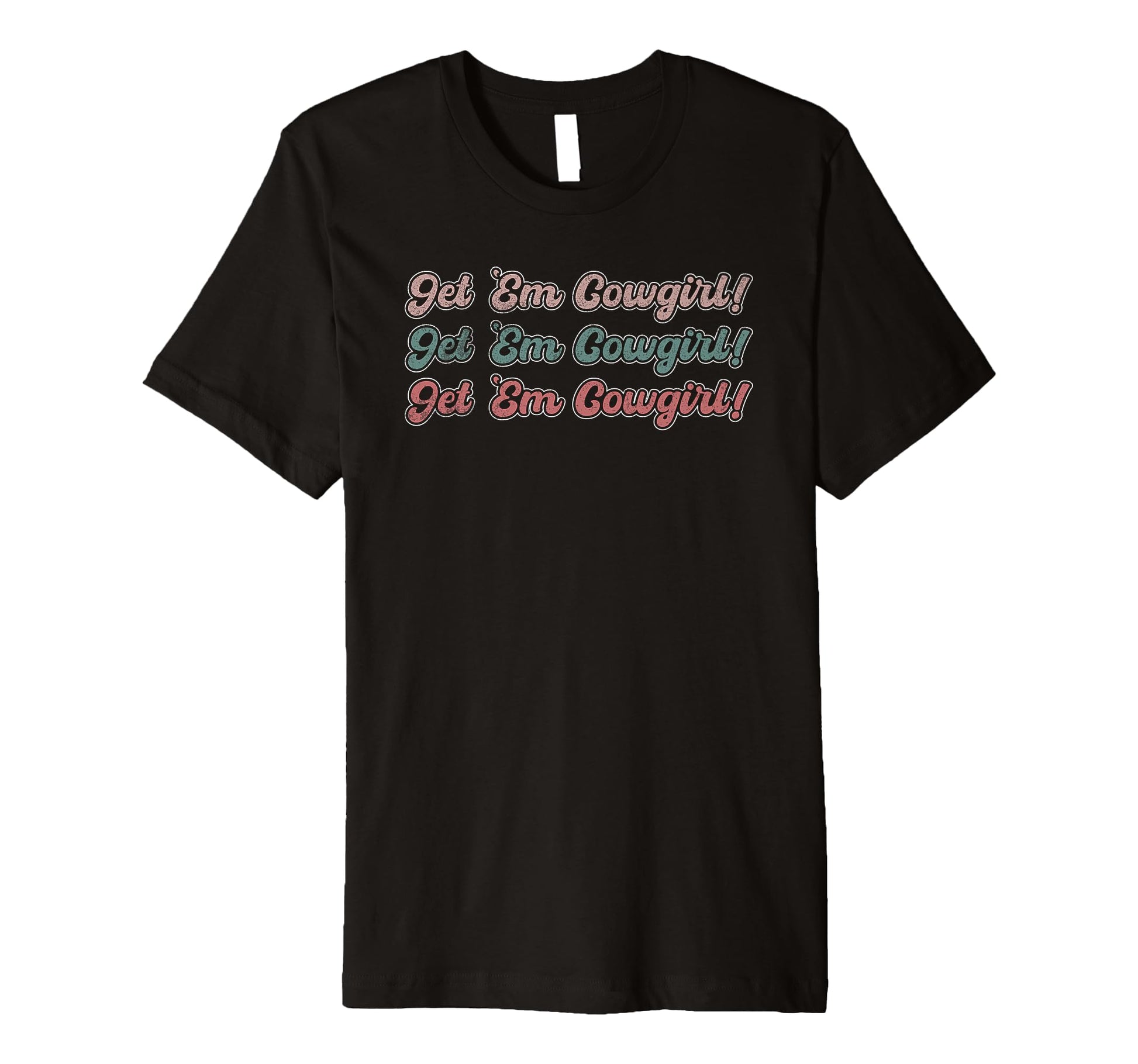 Get Em Cowgirl Western Rodeo Aesthetic Y2K T-Shirt - Novelty Apparel Unisex - T-Shirt, Sweatshirt, Hoodie