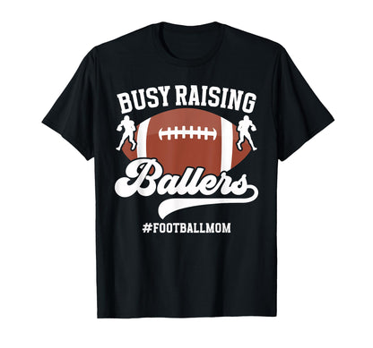 Busy Raising Ballers Football Mom T-Shirt - Fun Novelty Design for Adults - T-Shirt, Sweatshirt, Hoodie