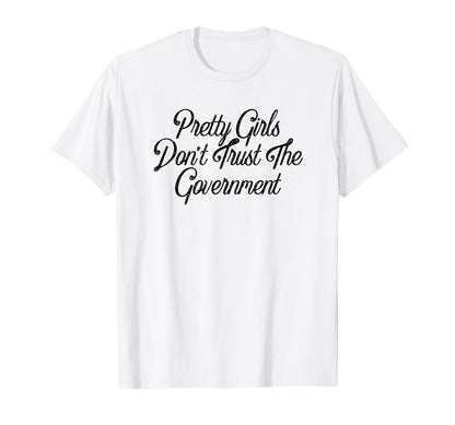 Pretty Dont Trust Government Y2K T-Shirt - Custom Art Print Men Women - T-Shirt, Sweatshirt, Hoodie