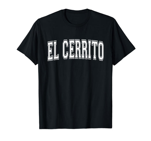 El Cerrito Ca California Usa Sports T-Shirt - Casual Everyday Wear Unisex - T-Shirt, Sweatshirt, Hoodie