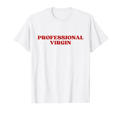 Professional Virgin Y2K Aesthetic T-Shirt - Casual Everyday Wear Unisex - T-Shirt, Sweatshirt, Hoodie