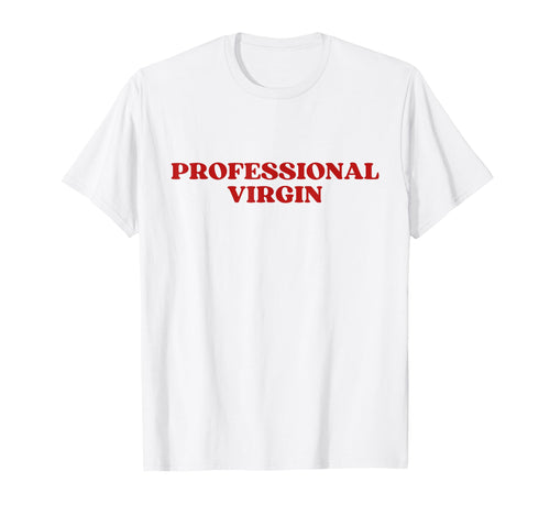 Professional Virgin Y2K Aesthetic T-Shirt - Casual Everyday Wear Unisex - T-Shirt, Sweatshirt, Hoodie